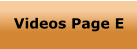 Videos Page E